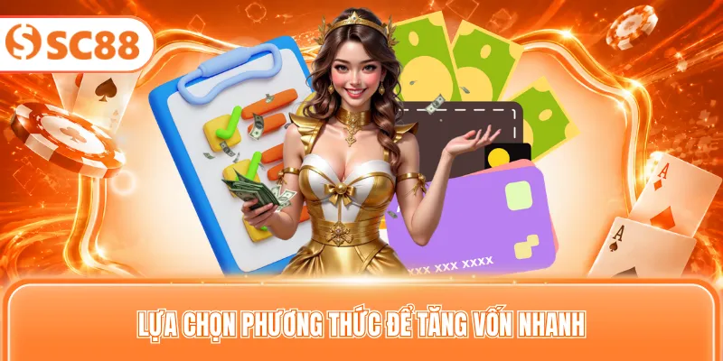 Lựa chọn phương thức để tăng vốn nhanh