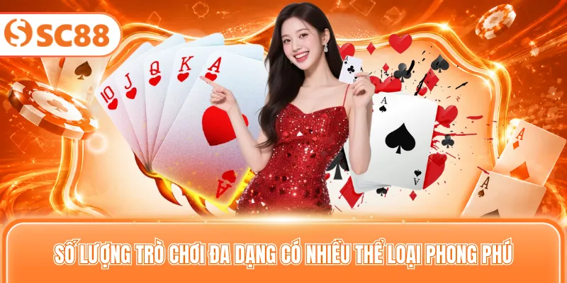 Số lượng trò chơi đa dạng có nhiều thể loại phong phú